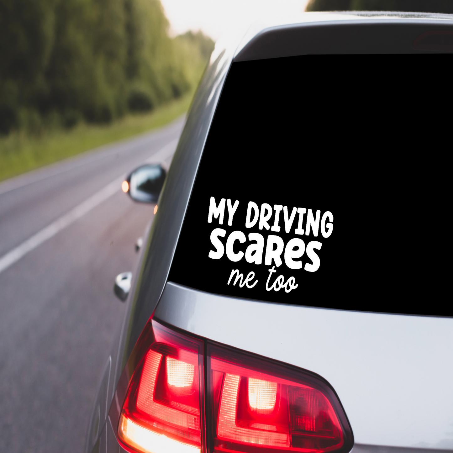 MY DRIVING SCARES ME TOO