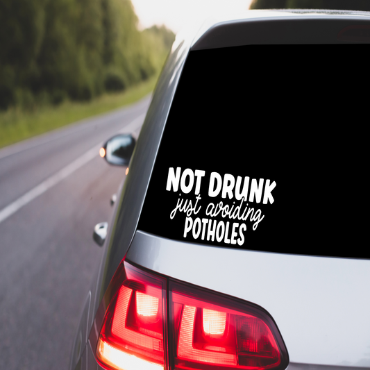 NOT DRUNK JUST AVOIDING POTHOLES